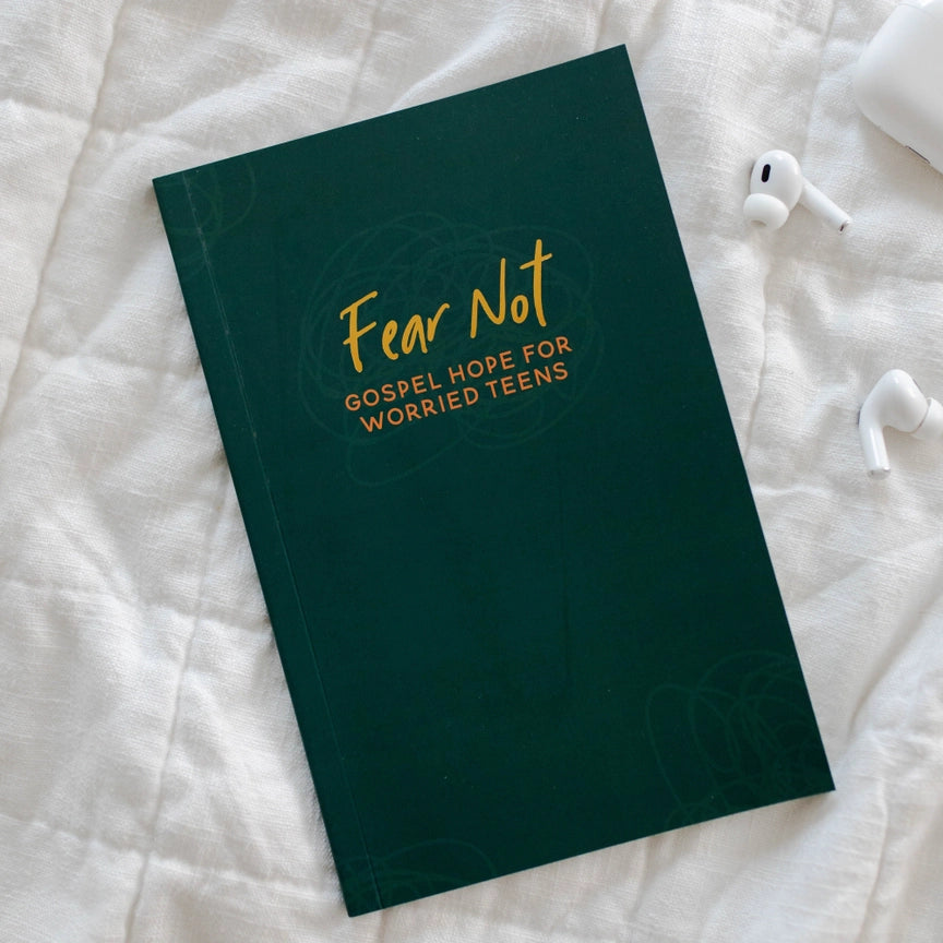 Fear Not | Gospel Hope For Worried Teens Bible Study