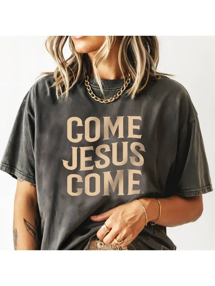 Come Jesus Come Graphic Tee