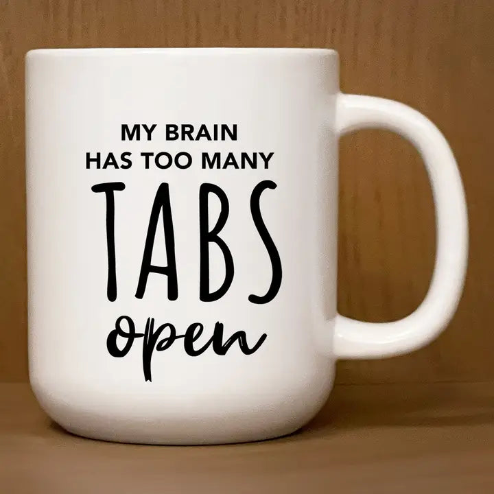 My Brain Has Too Many Tabs Open 13oz Coffee Mug