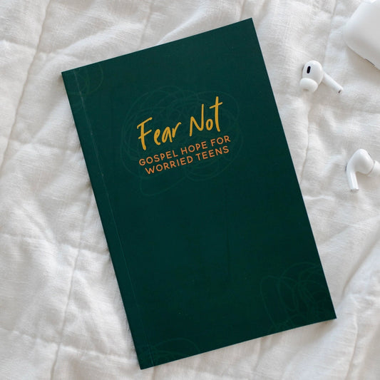 Fear Not | Gospel Hope For Worried Teens Bible Study