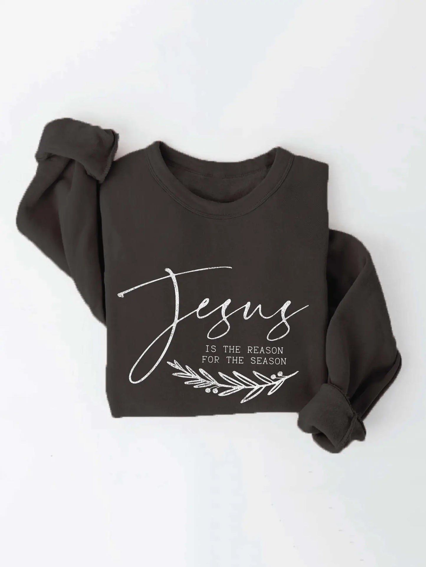 JESUS IS THE REASON FOR THE SEASON Sweatshirt